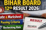 Bihar Board 12th Result 2026: Date, Marksheet, Passing Criteria & Rechecking Rule 