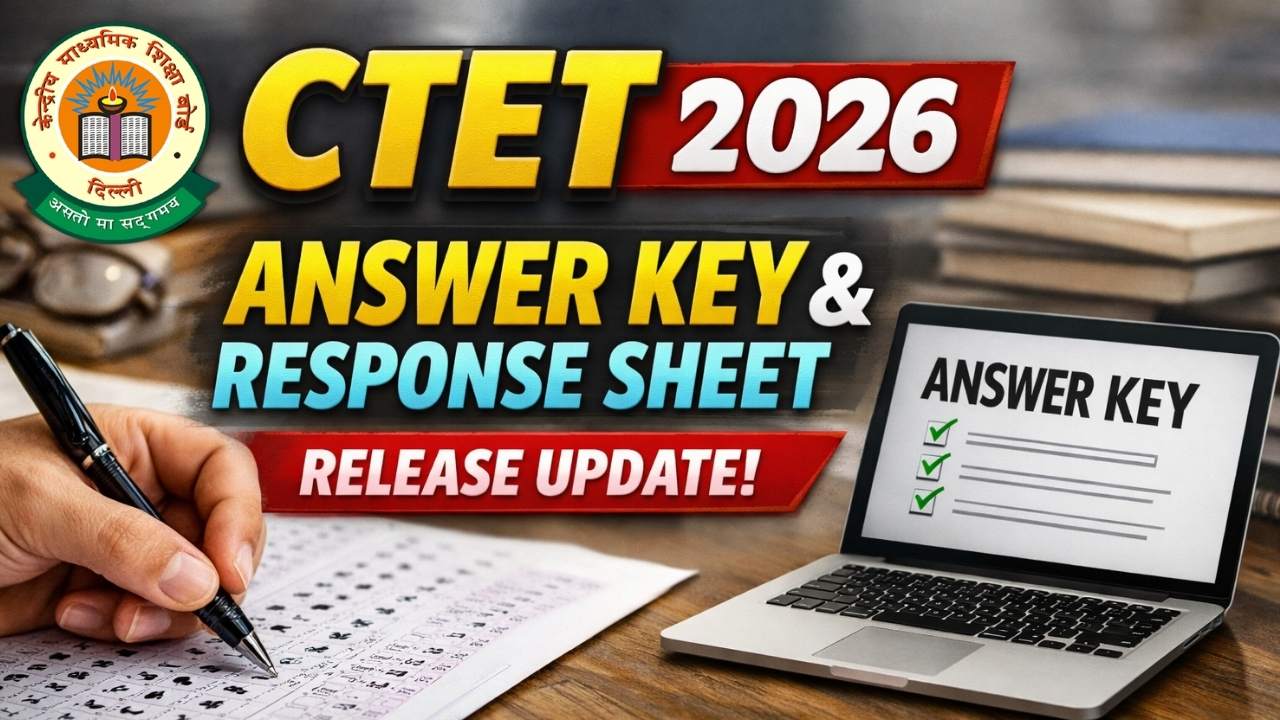 CTET 2026 Answer Key & Response Sheet Release Update: Latest Information Here!