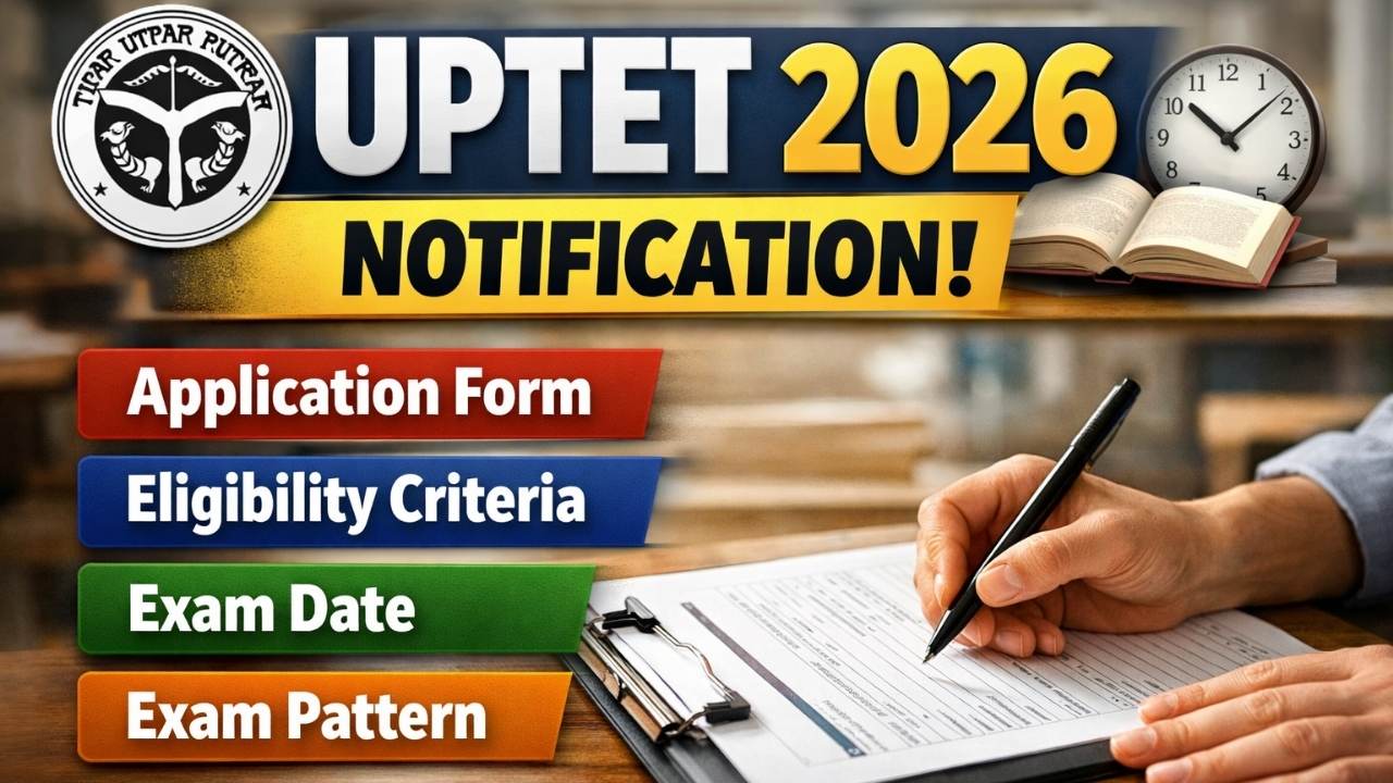 UPTET 2026 Notification: Application Form, Eligibility Criteria, Exam Date, Exam Pattern