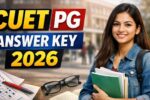 CUET PG 2026 Answer Key & Question Paper (With Responses) for March 6 to 27 Exam, Release Soon!