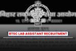 BTSC Lab Assistant Recruitment 2026 Notification For 1,019 Vacancies: Apply Start Soon!